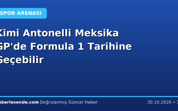 Kimi Antonelli Meksika GP'de Formula 1 Tarihine Geçebilir