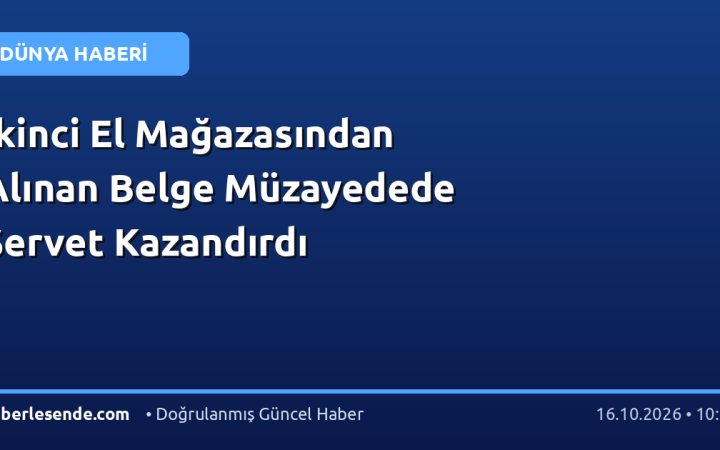 İkinci El Mağazasından Alınan Belge Müzayedede Servet Kazandırdı