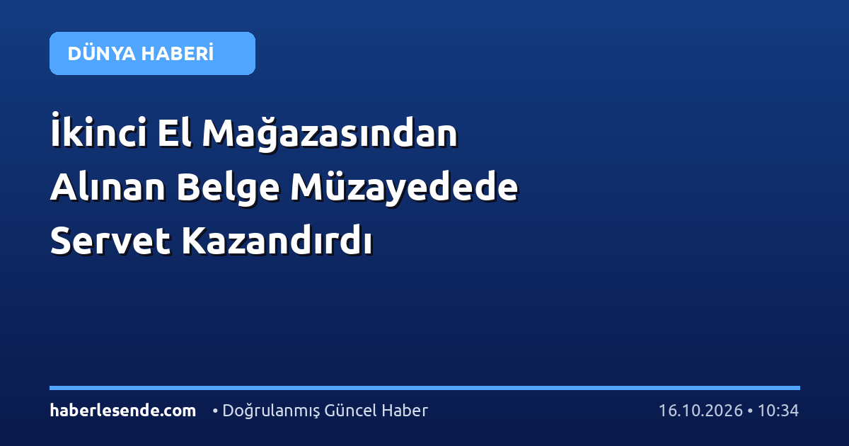 İkinci El Mağazasından Alınan Belge Müzayedede Servet Kazandırdı