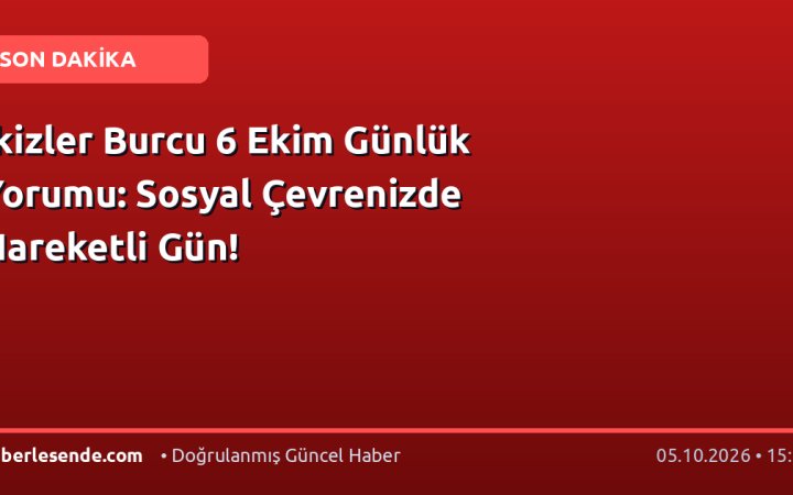 İkizler Burcu 6 Ekim Günlük Yorumu: Sosyal Çevrenizde Hareketli Gün!