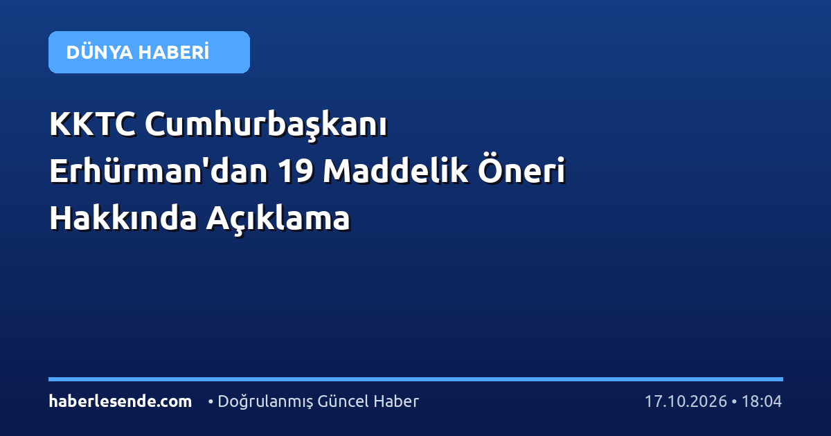 KKTC Cumhurbaşkanı Erhürman'dan 19 Maddelik Öneri Hakkında Açıklama