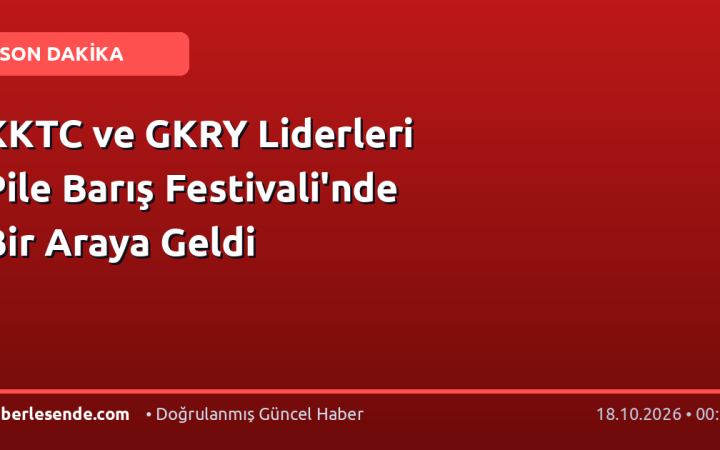KKTC ve GKRY Liderleri Pile Barış Festivali'nde Bir Araya Geldi