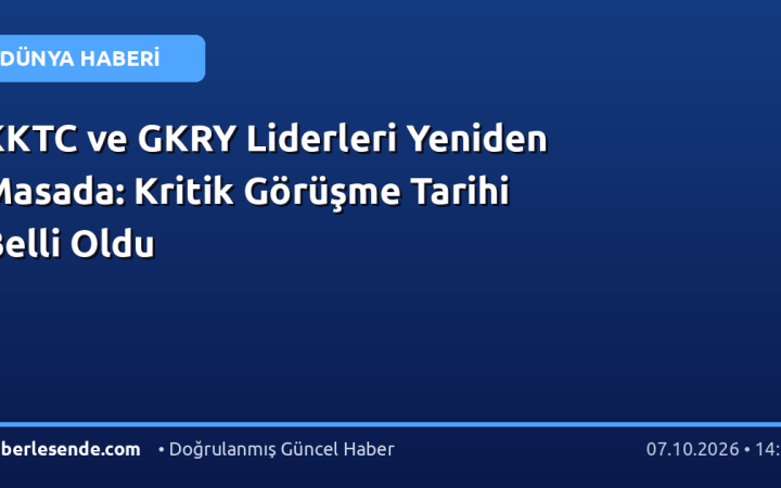 KKTC ve GKRY Liderleri Yeniden Masada: Kritik Görüşme Tarihi Belli Oldu