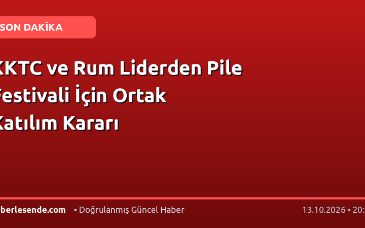 KKTC ve Rum Liderden Pile Festivali İçin Ortak Katılım Kararı
