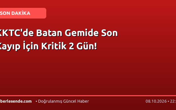KKTC'de Batan Gemide Son Kayıp İçin Kritik 2 Gün!