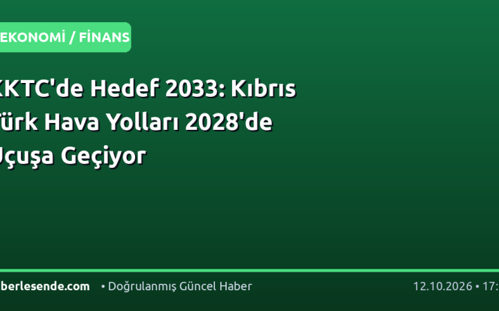 KKTC'de Hedef 2033: Kıbrıs Türk Hava Yolları 2028'de Uçuşa Geçiyor