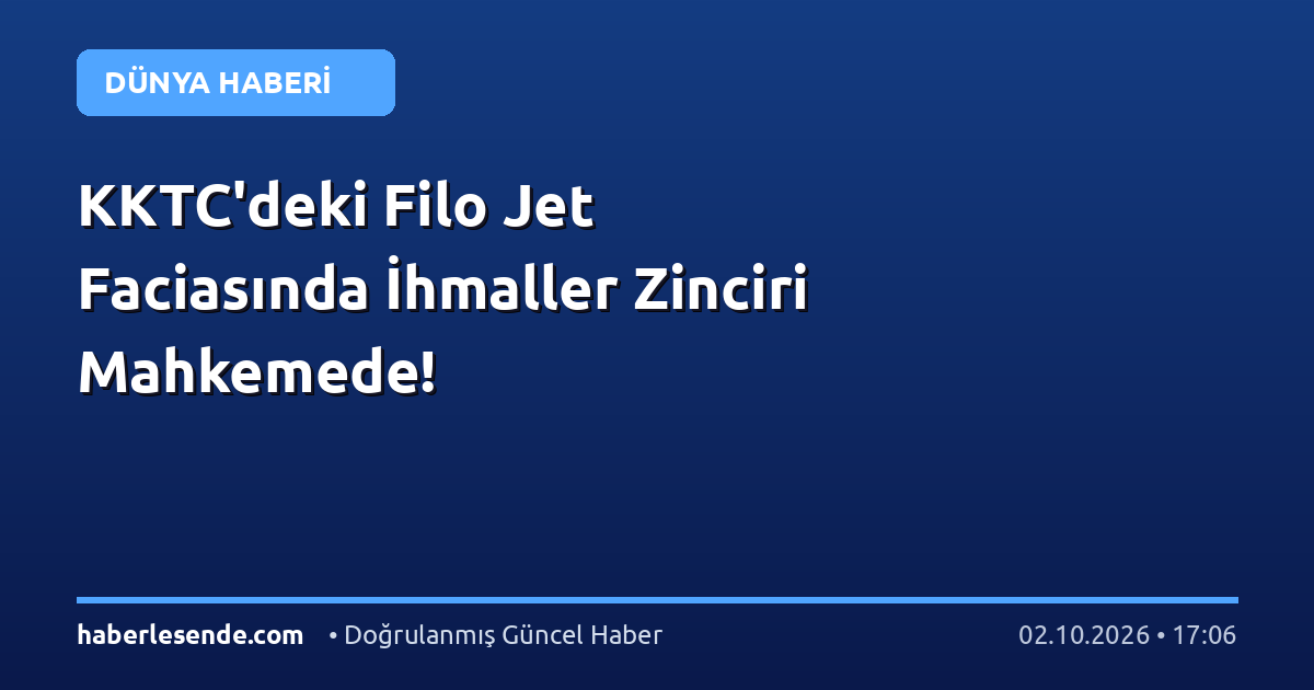 KKTC'deki Filo Jet Faciasında İhmaller Zinciri Mahkemede!