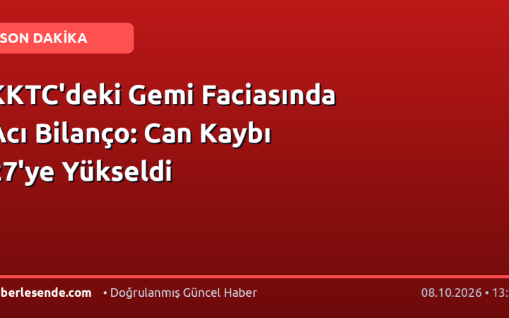 KKTC'deki Gemi Faciasında Acı Bilanço: Can Kaybı 27'ye Yükseldi