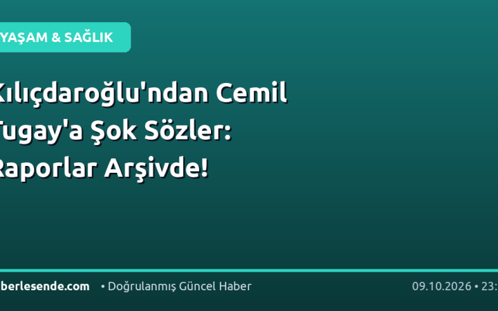 Kılıçdaroğlu'ndan Cemil Tugay'a Şok Sözler: Raporlar Arşivde!