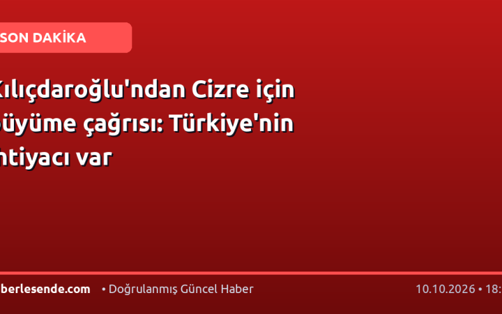 Kılıçdaroğlu'ndan Cizre için büyüme çağrısı: Türkiye'nin ihtiyacı var