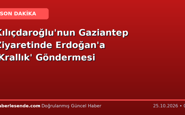 Kılıçdaroğlu'nun Gaziantep Ziyaretinde Erdoğan'a 'Krallık' Göndermesi