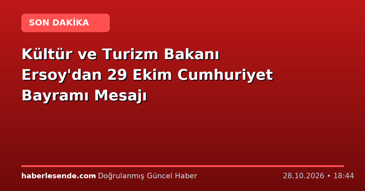 Kültür ve Turizm Bakanı Ersoy'dan 29 Ekim Cumhuriyet Bayramı Mesajı