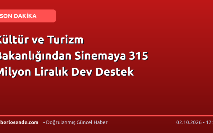 Kültür ve Turizm Bakanlığından Sinemaya 315 Milyon Liralık Dev Destek
