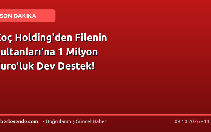 Koç Holding'den Filenin Sultanları'na 1 Milyon Euro'luk Dev Destek!