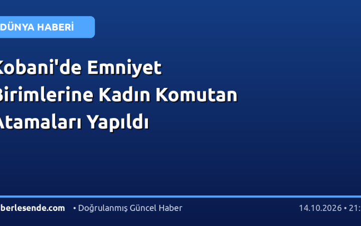 Kobani'de Emniyet Birimlerine Kadın Komutan Atamaları Yapıldı