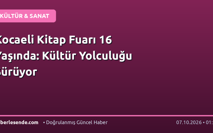 Kocaeli Kitap Fuarı 16 Yaşında: Kültür Yolculuğu Sürüyor