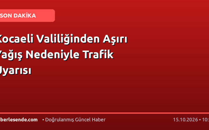 Kocaeli Valiliğinden Aşırı Yağış Nedeniyle Trafik Uyarısı