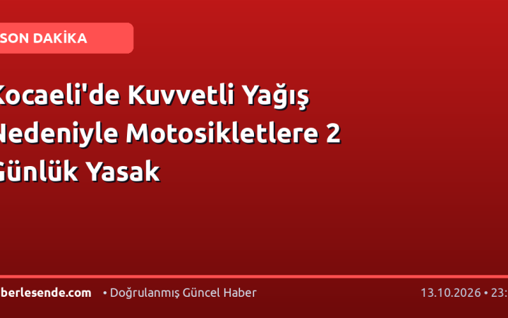 Kocaeli'de Kuvvetli Yağış Nedeniyle Motosikletlere 2 Günlük Yasak