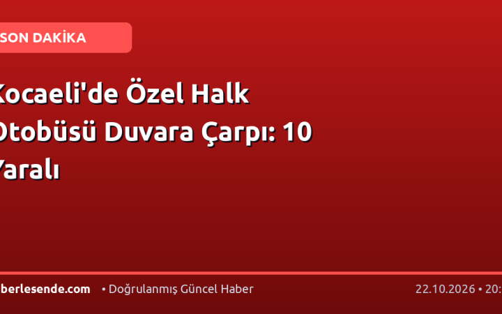 Kocaeli'de Özel Halk Otobüsü Duvara Çarpı: 10 Yaralı