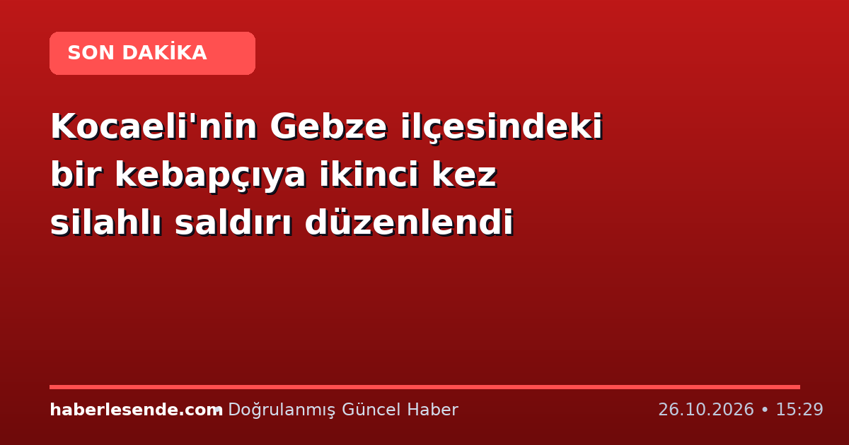 Kocaeli'nin Gebze ilçesindeki bir kebapçıya ikinci kez silahlı saldırı düzenlendi