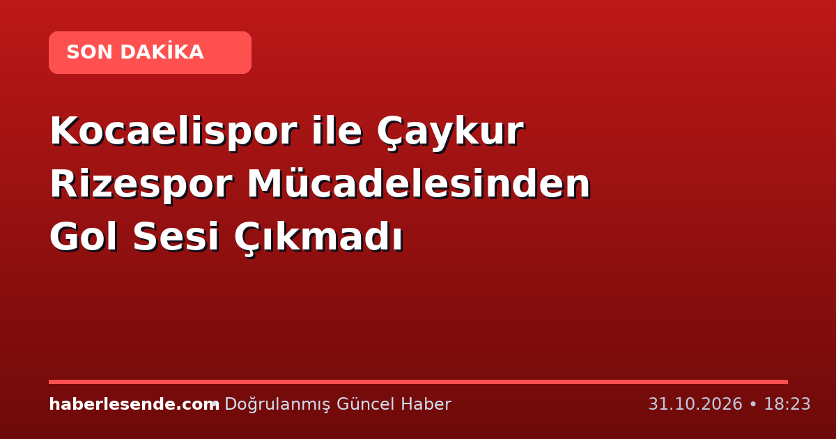 Kocaelispor ile Çaykur Rizespor Mücadelesinden Gol Sesi Çıkmadı