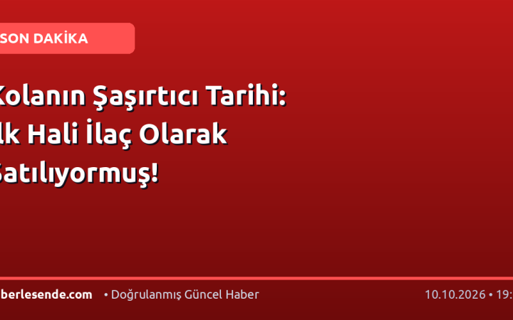 Kolanın Şaşırtıcı Tarihi: İlk Hali İlaç Olarak Satılıyormuş!