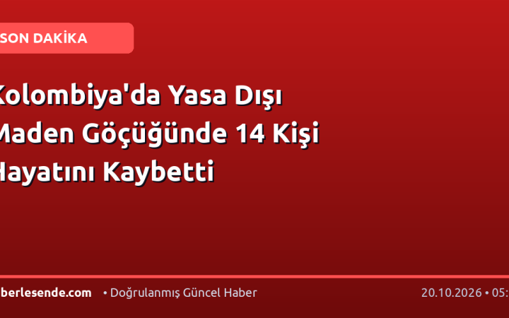 Kolombiya'da Yasa Dışı Maden Göçüğünde 14 Kişi Hayatını Kaybetti