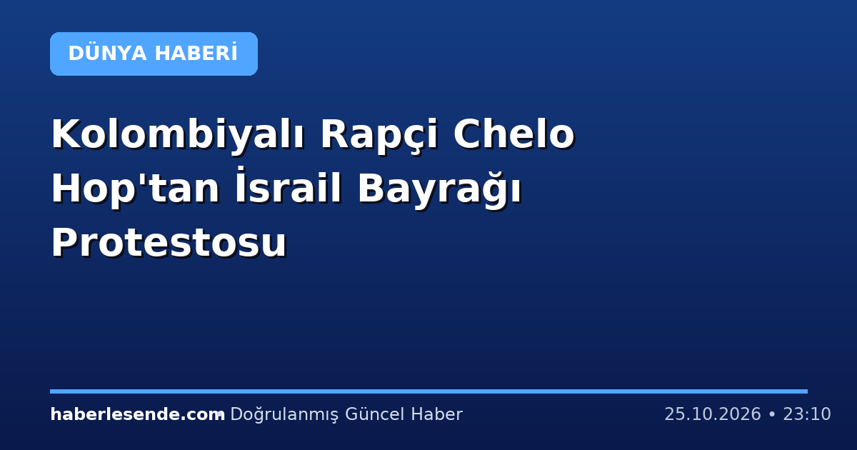 Kolombiyalı Rapçi Chelo Hop'tan İsrail Bayrağı Protestosu