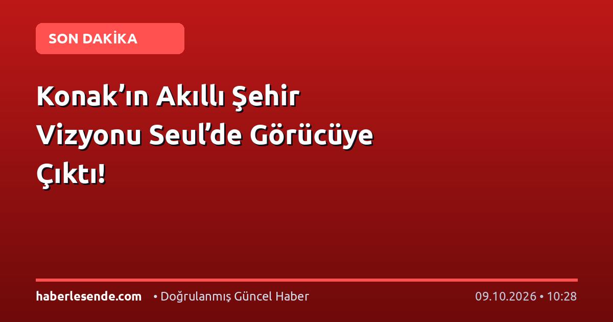 Konak’ın Akıllı Şehir Vizyonu Seul’de Görücüye Çıktı!