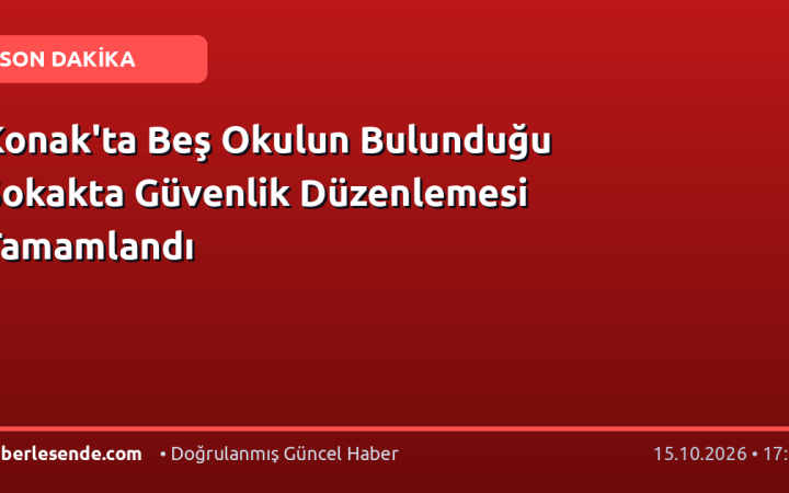 Konak'ta Beş Okulun Bulunduğu Sokakta Güvenlik Düzenlemesi Tamamlandı