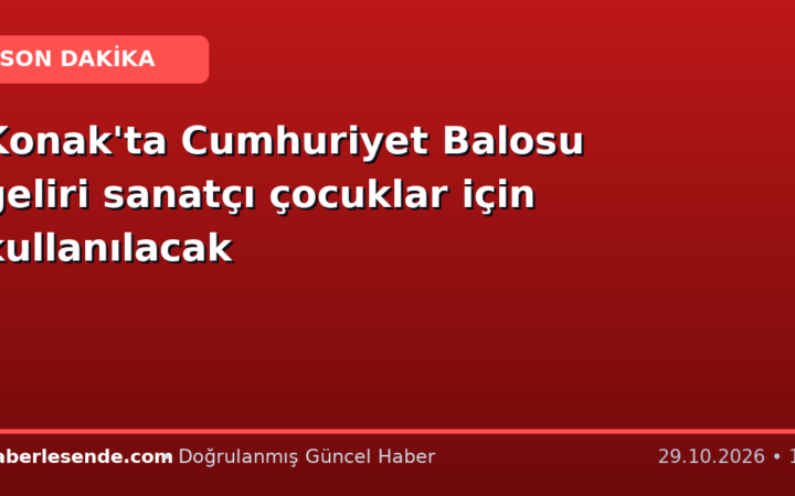 Konak'ta Cumhuriyet Balosu geliri sanatçı çocuklar için kullanılacak