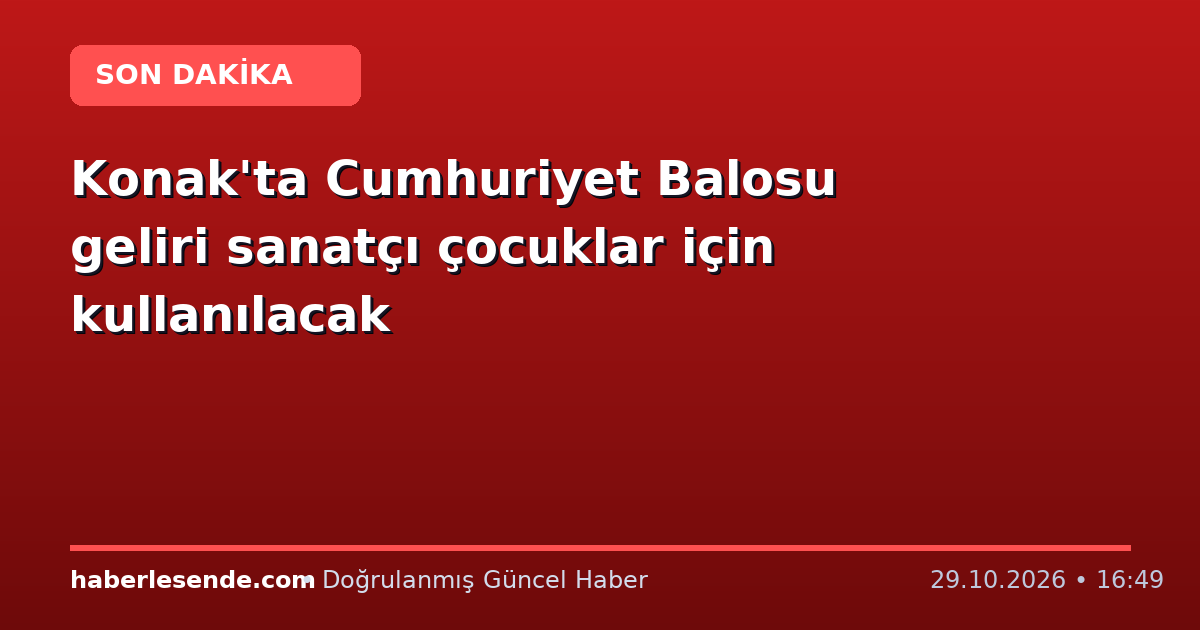 Konak'ta Cumhuriyet Balosu geliri sanatçı çocuklar için kullanılacak