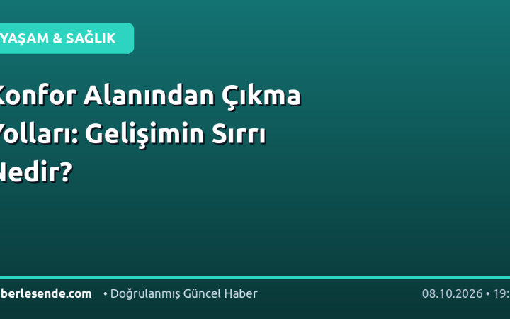 Konfor Alanından Çıkma Yolları: Gelişimin Sırrı Nedir?