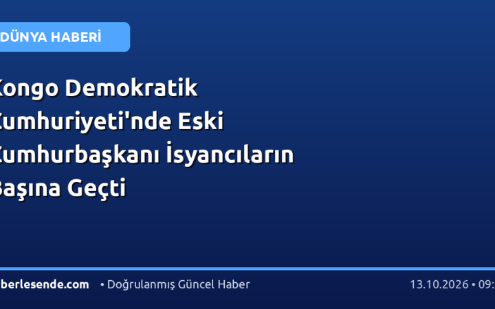 Kongo Demokratik Cumhuriyeti'nde Eski Cumhurbaşkanı İsyancıların Başına Geçti
