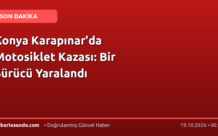 Konya Karapınar'da Motosiklet Kazası: Bir Sürücü Yaralandı