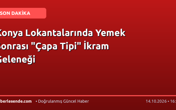 Konya Lokantalarında Yemek Sonrası "Çapa Tipi" İkram Geleneği