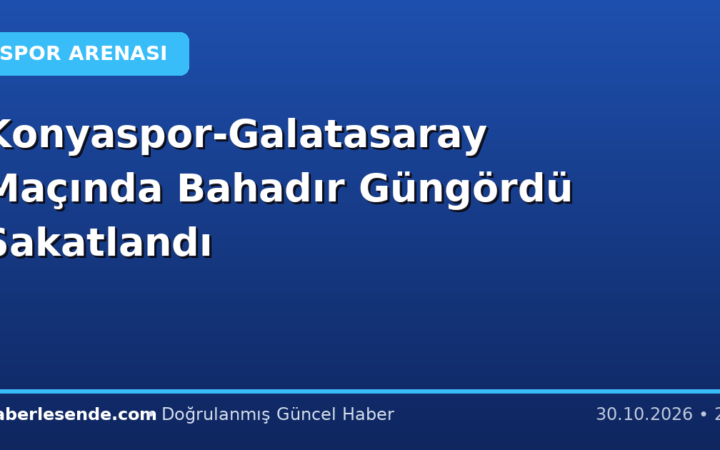 Konyaspor-Galatasaray Maçında Bahadır Güngördü Sakatlandı