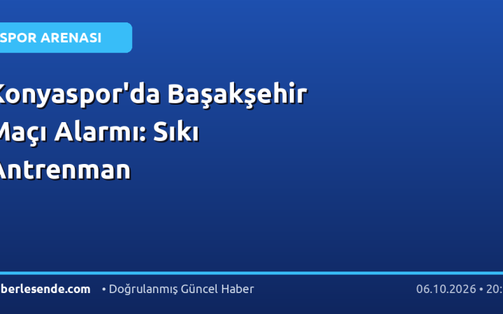 Konyaspor'da Başakşehir Maçı Alarmı: Sıkı Antrenman