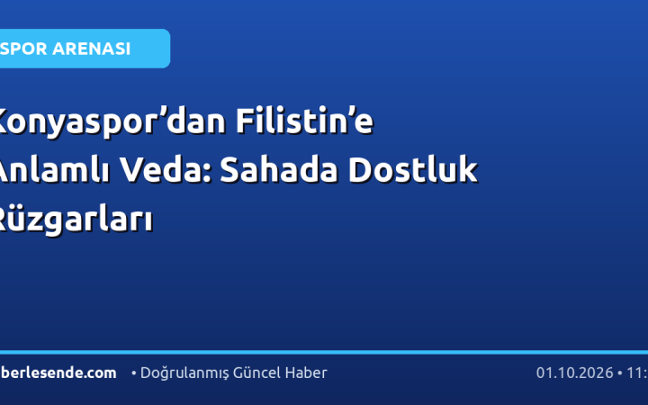 Konyaspor’dan Filistin’e Anlamlı Veda: Sahada Dostluk Rüzgarları
