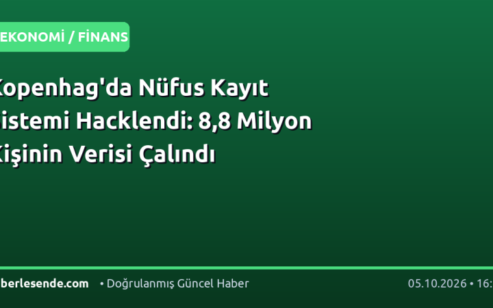 Kopenhag'da Nüfus Kayıt Sistemi Hacklendi: 8,8 Milyon Kişinin Verisi Çalındı
