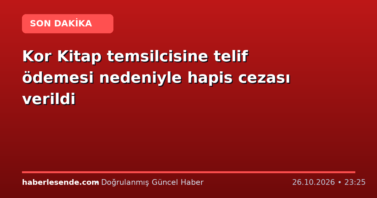 Kor Kitap temsilcisine telif ödemesi nedeniyle hapis cezası verildi