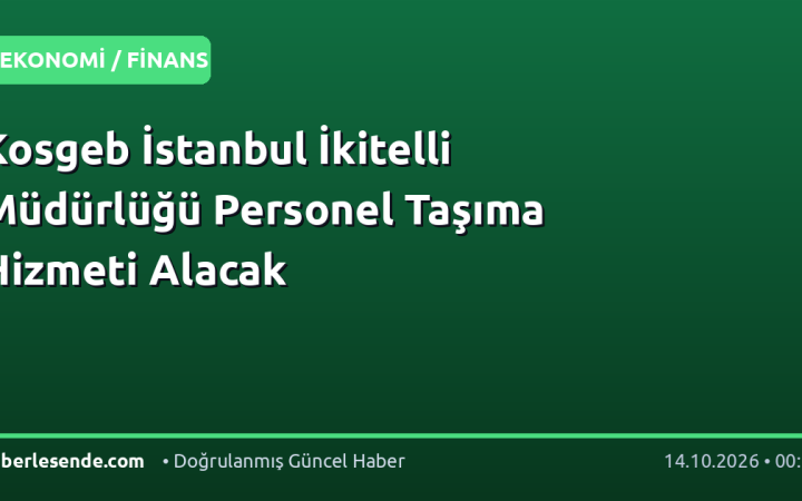 Kosgeb İstanbul İkitelli Müdürlüğü Personel Taşıma Hizmeti Alacak