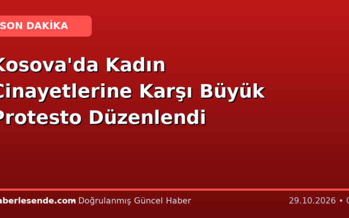 Kosova'da Kadın Cinayetlerine Karşı Büyük Protesto Düzenlendi