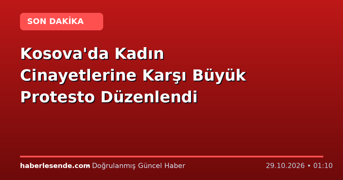 Kosova'da Kadın Cinayetlerine Karşı Büyük Protesto Düzenlendi