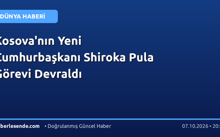 Kosova'nın Yeni Cumhurbaşkanı Shiroka Pula Görevi Devraldı