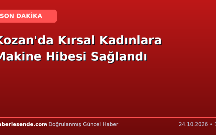 Kozan'da Kırsal Kadınlara Makine Hibesi Sağlandı