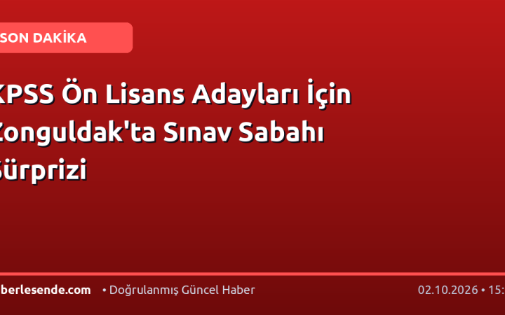 KPSS Ön Lisans Adayları İçin Zonguldak'ta Sınav Sabahı Sürprizi