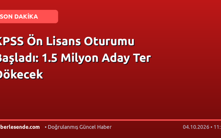 KPSS Ön Lisans Oturumu Başladı: 1.5 Milyon Aday Ter Dökecek