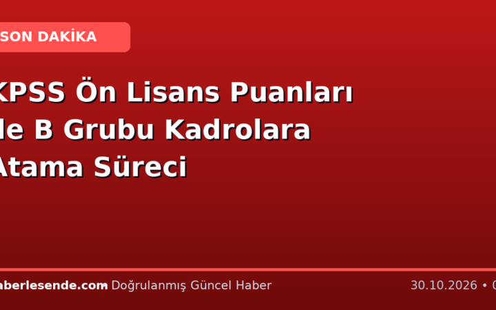 KPSS Ön Lisans Puanları ile B Grubu Kadrolara Atama Süreci