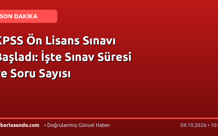 KPSS Ön Lisans Sınavı Başladı: İşte Sınav Süresi ve Soru Sayısı